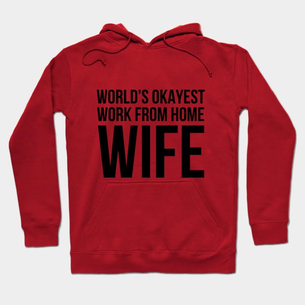 Worlds Okayest Work From Home Wife Hoodie by simple_words_designs